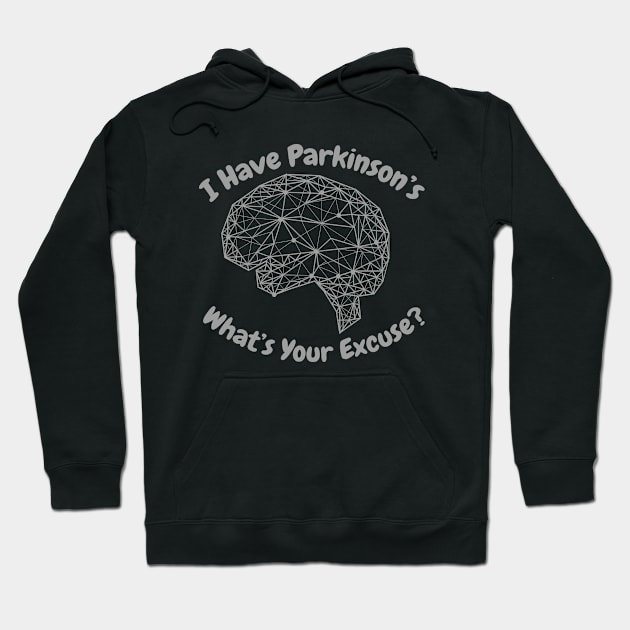 I Have Parkinson's - What's Your Excuse? Hoodie by MtWoodson